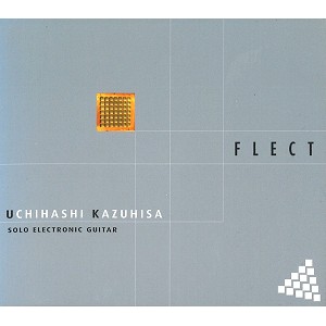 KAZUHISA UCHIHASHI / 内橋和久 / FLECT / フレクト