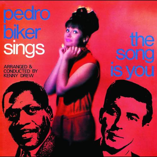 Pedro Biker Sings The Song Is You/PEDRO BIKER/ペドロ・バイカー 