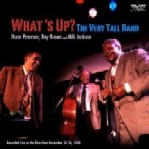 OSCAR PETERSON & RAY BROWN & MILT JACKSON / オスカー・ピーターソン&レイ・ブラウン&ミルト・ジャクソン / WHAT'S UP? THE VERY TALL BAND