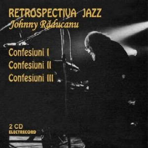 JOHNNY RADUCANU / ジョニー・ラデュカヌ / Confesiuni (2CD)