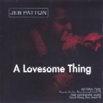 JEB PATTON / ジェブ・パットン / A LOVESOME THING