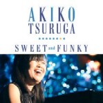 AKIKO TSURUGA / 敦賀明子 / SWEET AND FUNKY