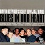 DAVID OSTWALD'S GULLY LOW JAZZ BAND / BLUES IN OUR HEART