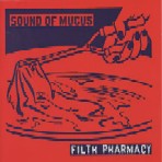 SOUND OF MUCUS / FILTH PHARMACY