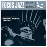 V.A.(FOCUS JAZZ) / FOCUS JAZZ MORE MODERN JAZZ FROM THE WEWERKA ARCHIVE 1966-1969