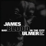 ジェームス・ブラッド・ウルマー / BAD BLOOD IN THE CITY : THE PIETY STREET SESSIONS