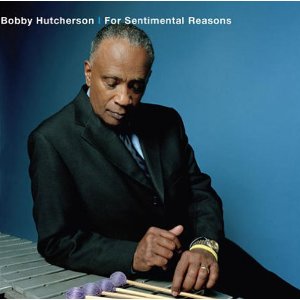 BOBBY HUTCHERSON / ボビー・ハッチャーソン / For Sentimental Reasons