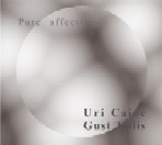 URI CAINE/GUST TSILIS / PURE AFFECTION