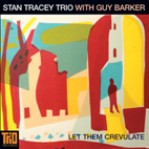 STAN TRACEY/GUY BARKER / LET THEM CREVULATE
