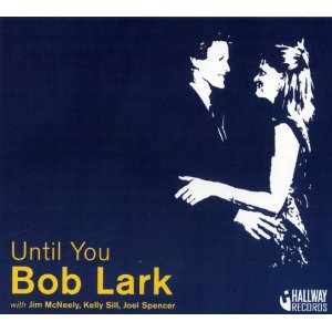 BOB LARK / Until You