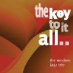 MODERN JAZZ TRIO / モダン・ジャズ・トリオ / THE KEY TO IT ALL