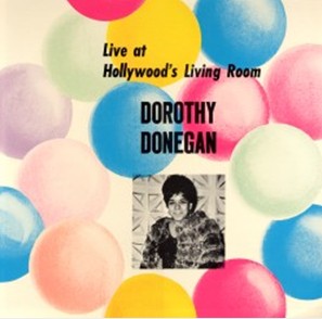 DOROTHY DONEGAN / ドロシー・ドネガン / LIVE AT HOLLYWOOD'S LIVING ROOM / ライヴ・アット・リヴィング・ルーム