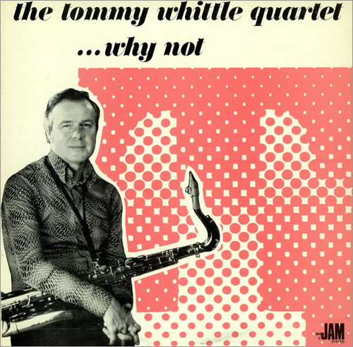 TOMMY WHITTLE / トミー・ウィットル / WHY NOT / ホワイ・ノット
