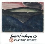 CHICAGO TENTET / シカゴ・テンテット / AMERICAN LANDSCAPES 2
