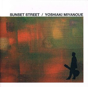 YOSHIAKI MIYANOUE / 宮之上貴昭 / SUNSET STREET / サンセット・ストリート