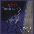 DAVID SLUSSER / TROUBLE IN TIRETOWN