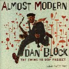 DAN BLOCK / ALMOST MODERN : THE SWING TO BOP PROJECT