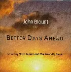 JOHN BLOUNT / BETTER DAYS AHEAD
