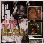NAT KING COLE / ナット・キング・コール / THE TOUCH OF YOUR LIPS/I DON'T WANT TO BE HURT ANYMORE