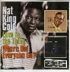 NAT KING COLE / ナット・キング・コール / LOVE IS THE THING/WHERE DID EVERYONE GO?