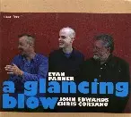 EVAN PARKER/JOHN EDWARDS/CHRIS CORSANO / A GLANCING BLOW