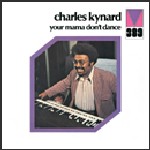 CHARLES KYNARD / チャールズ・カイナード / YOUR MAMA DON'T DANCE / ユア・ママ・ドント・ダンス