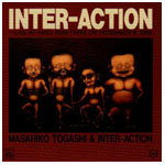 MASAHIKO TOGASHI / 富樫雅彦 / INTER-ACTION / インター・アクション(ライヴ)