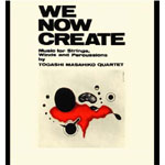 MASAHIKO TOGASHI / 富樫雅彦 / WE NOW CREATE / ウィ・ナウ・クリエイト