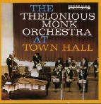 THELONIOUS MONK / セロニアス・モンク / THE THELONIOUS MONK ORCHESTRA AT TOWN HALL