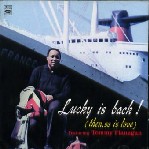 LUCKY THOMPSON / ラッキー・トンプソン / LUCKY IS BACK! (THEN, SO IS LOVE) FEAT. TOMMY FLANAGAN