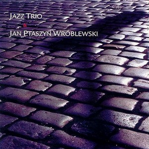 PTASZYN WROBLEWSKI / プタシュン・ヴルブレフスキ / Jazz Trio & Jan Ptaszyn Wroblewski  /  
