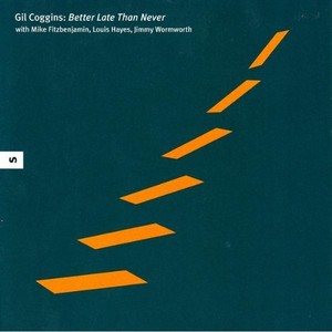 GIL COGGINS / ギル・コギンズ / Better Late Than Never