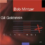 BOB MINTZER & GIL GOLDSTEIN / ボブ・ミンツァー&ギル・ゴールドスタイン / LONGING