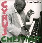 CYRUS CHESTNUT / サイラス・チェスナット / CYRUS PLAYS ELVIS
