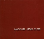 GARY WILLIS / ゲイリー・ウィリス / ACTUAL FICTION