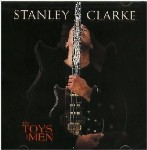 STANLEY CLARKE / スタンリー・クラーク / THE TOYS OF MEN