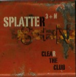 SPLATTER TRIO / スプラッター・トリオ / CLEAR THE CLUB