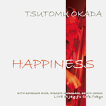 TSUTOMU OKADA / 岡田勉 / HAPPINESS / ハピネス