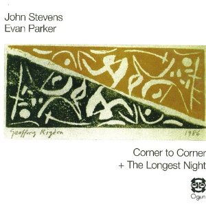 JOHN STEVENS / EVAN PARKER / ジョン・スティーブンス / エヴァン・パーカー / CORNER TO CORNER+THE LONGEST NIGHT