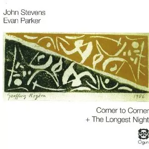 JOHN STEVENS / EVAN PARKER / ジョン・スティーブンス / エヴァン・パーカー / Corner to Corner / Longest Night