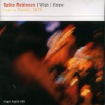 SPIKE ROBINSON / スパイク・ロビンソン / I WISH I KNEW : LIVE IN DUBLIN 1979