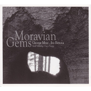 GEORGE MRAZ &  IVA BITTOVA / ジョージ・ムラーツ&イヴァ・ビトヴァ / Moravian Gems