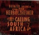 PETER HERBOLZHEIMER / ペーター・ハーボルツハイマー / BUJAZZO VOLUME 6 : CALLING SOUTH AFRICA
