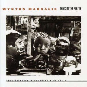 WYNTON MARSALIS / ウィントン・マルサリス / Thick in the South