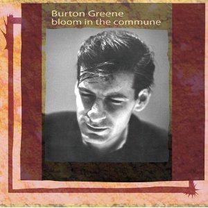 BURTON GREENE / バートン・グリーン / Bloom in the Commune