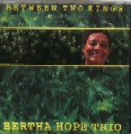 BERTHA HOPE / バーサ・ホープ / BETWEEN TWO KINGS