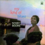 DEBBY MOORE / デビー・ムーア / MY KIND OF BLUES