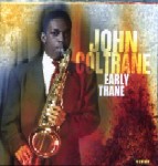 JOHN COLTRANE / ジョン・コルトレーン / EARLY TRANE