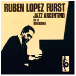 RUBEN LOPEZ FURST / ルーベン・ロペス・フルスト / JAZZ ARGENTINO/JAZZ EN LA UNIVERSIDAD