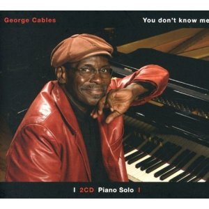 GEORGE CABLES / ジョージ・ケイブルス / You Don't Know Me: Piano Solo(2CD)